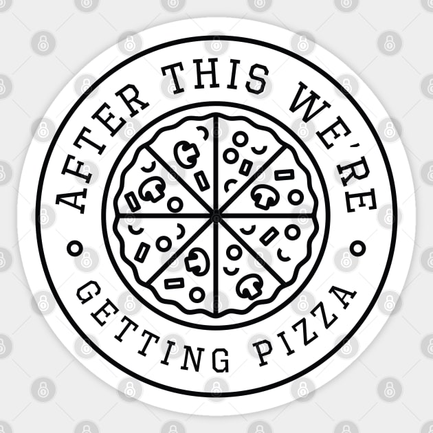 After This We’re Getting Pizza Sticker by LuckyFoxDesigns